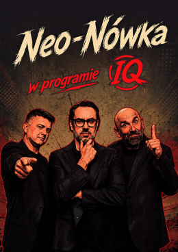 Kabaret Neo-nówka - nowy program: IQ